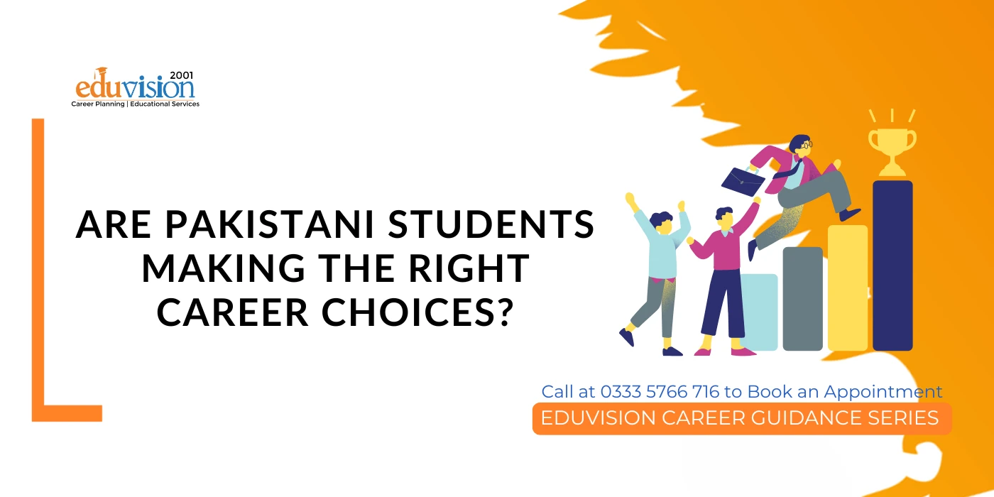 Are Pakistani Students Making the Right Career Choices?